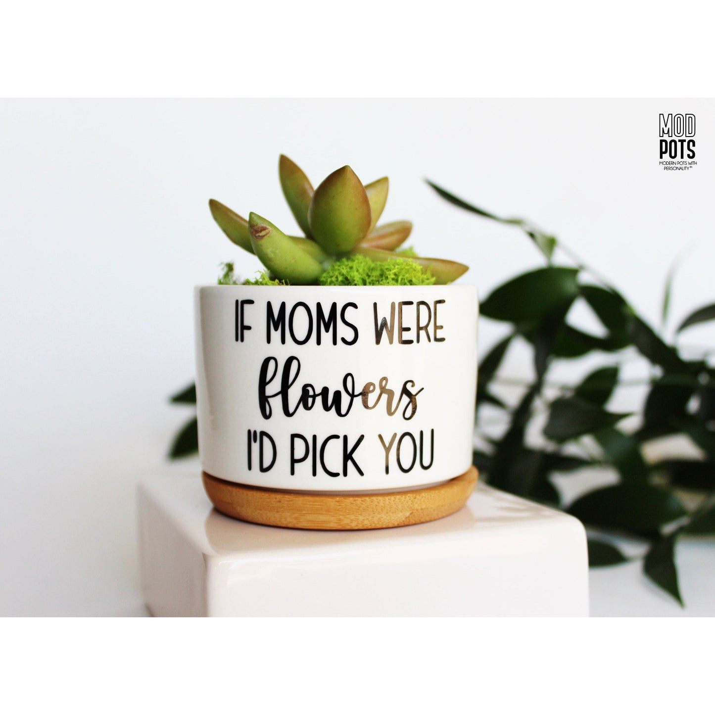If Moms Were Flowers I'd Pick You