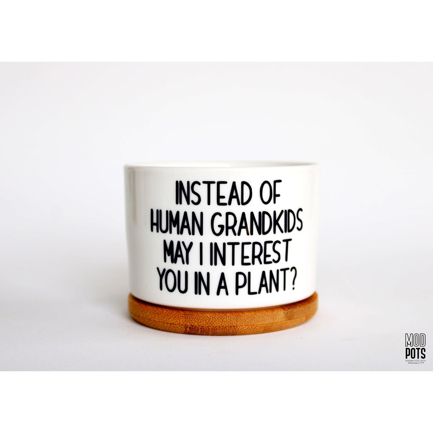 Instead of HUMAN Grandkids May I Interest You In a Plant?
