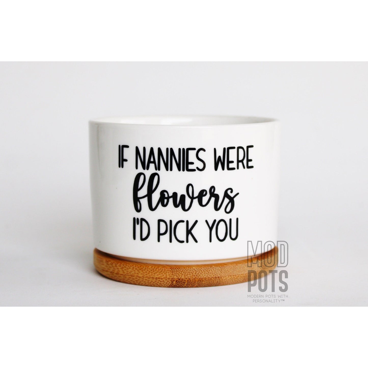 If Nannies Were Flowers, I'd Pick You