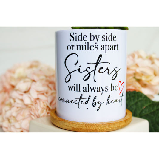 Side by Side or Miles Apart Sisters Will Always Be Connected by Heart - Special Edition Tall Mod Pot