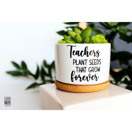 Teachers Plant Seeds That Grow Forever (personalizable)