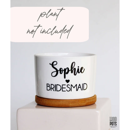 Bridesmaid Personalized Pot