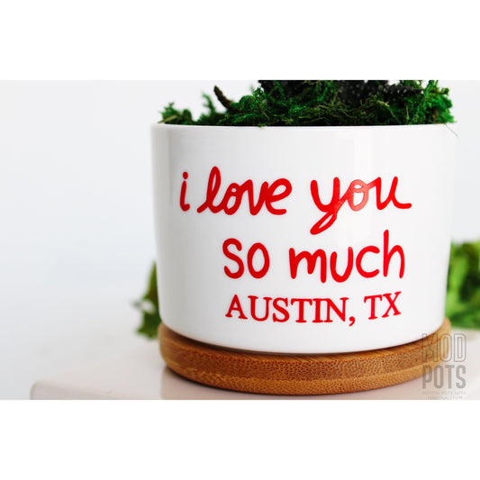 i love you so much - Austin , TX