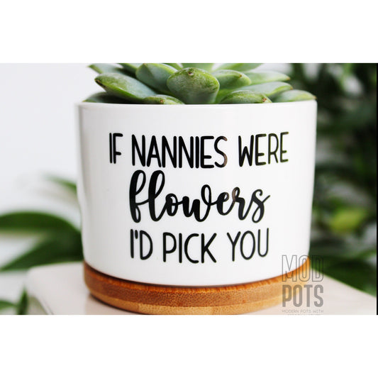 If Nannies Were Flowers, I'd Pick You