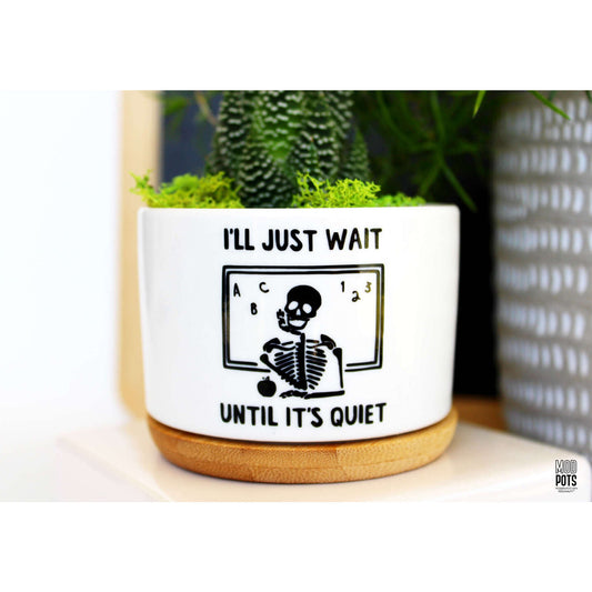 I'll Just Wait Until It's Quiet