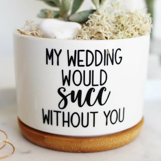 My Wedding Would Succ Without You