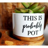 This is Probably Pot™